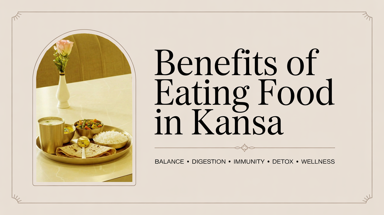 Benefits Of Eating Food In Kansa