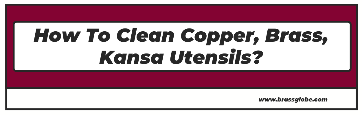 How To Clean Copper, Brass, and Kansa Utensils